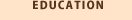 EDUCATION